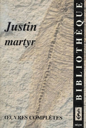 Justin martyr : oeuvres complètes - Grande apologie