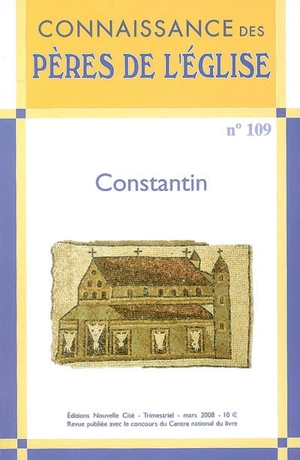 Connaissance des Pères de l'Eglise, n° 109. Constantin