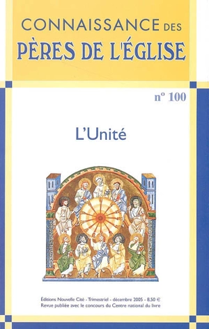 Connaissance des Pères de l'Eglise, n° 100. L'unité