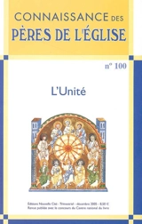 Connaissance des Pères de l'Eglise, n° 100. L'unité