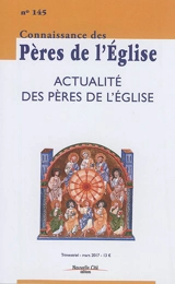 Connaissance des Pères de l'Eglise, n° 145. Actualité des Pères de l'Eglise