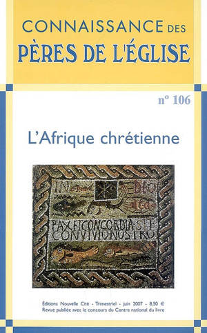 Connaissance des Pères de l'Eglise, n° 106. L'Afrique chrétienne