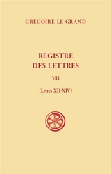 Registre des lettres. Vol. 7. Livres XII-XIV - Grégoire 1