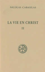 La vie en Christ. Vol. 2. Livres V-VII - Nicolas Cabasilas