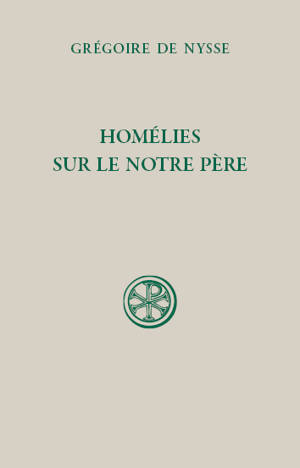 Homélies sur le Notre Père - Grégoire de Nysse