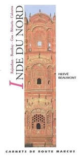 Inde du Nord : Rajasthan, Bombay, Goa, Bénarès, Calcutta - Hervé Beaumont