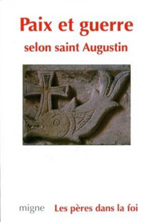Paix et guerre selon saint Augustin - Augustin