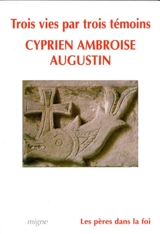 Vie de Cyprien. Vie d'Ambroise. Vie d'Augustin