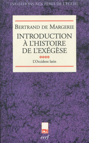 Introduction à l'histoire de l'exégèse. Vol. 4. L'Occident latin - Bertrand de Margerie