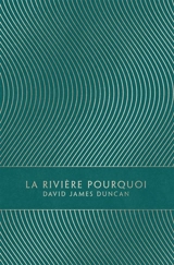 La rivière Pourquoi - David James Duncan