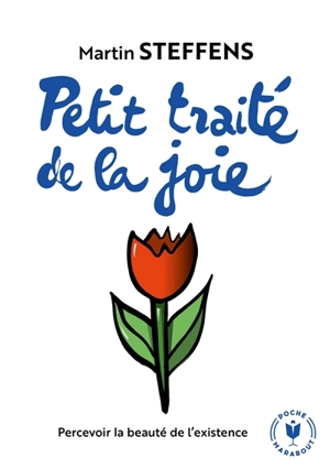 Petit traité de la joie : percevoir la beauté de l'existence - Martin Steffens