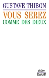 Vous serez comme des dieux - Gustave Thibon