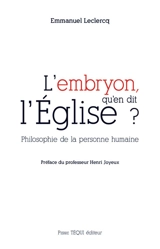 L'embryon, qu'en dit l'Eglise ? : philosophie de la personne humaine - Emmanuel Leclercq