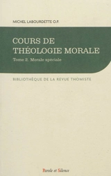 Cours de théologie morale. Vol. 2. Morale spéciale - Michel Labourdette