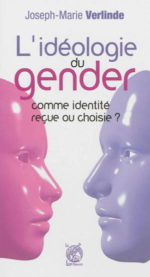 L'idéologie du gender : comme identité reçue ou choisie ? - Joseph-Marie Verlinde