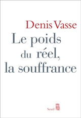 Le poids du réel, la souffrance - Denis Vasse
