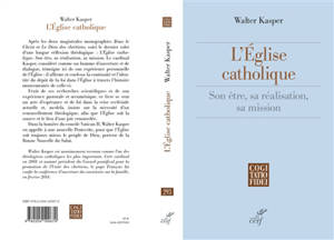 L'Eglise catholique : son être, sa réalisation, sa mission - Walter Kasper