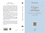 L'Eglise catholique : son être, sa réalisation, sa mission - Walter Kasper