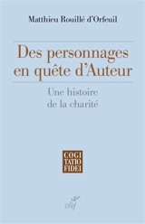 Des personnages en quête d'Auteur : une histoire de la charité - Matthieu Rouillé d'Orfeuil