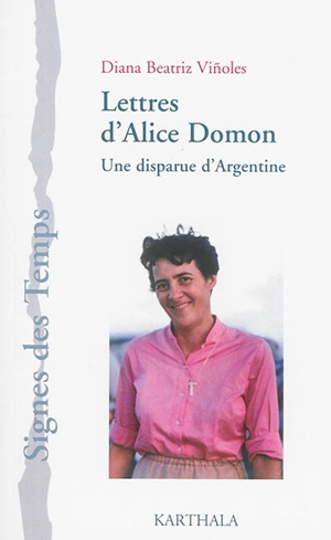 Lettres d'Alice Domon : une disparue d'Argentine - Alice Domon