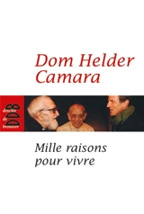 Mille raisons pour vivre : méditations - Hélder Câmara