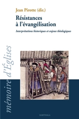 Résistances à l'évangélisation : interprétations historiques et enjeux théologiques : hommage aux professeurs Maurice Cheza et Claude Soetens