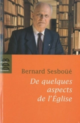 De quelques aspects de l'Eglise : païens et Juifs, Ecriture et Eglise, autorité, structure ministérielle - Bernard Sesboüé