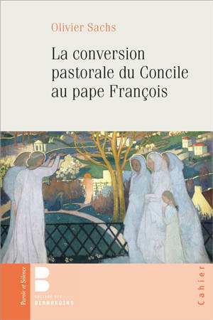 La conversion pastorale du concile au pape François : construire des paroisses qui forment des disciples-missionnaires - Olivier Sachs