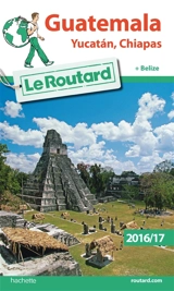 Guatemala : Yucatan, Chiapas + Belize : 2016-17 - Philippe Gloaguen