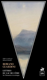 Lettres du lac de Côme : sur l'humanité et la technique - Romano Guardini