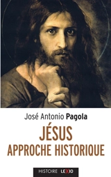 Jésus : approche historique - José Antonio Pagola