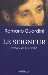 Le Seigneur : méditations sur la personne et la vie de Jésus-Christ - Romano Guardini