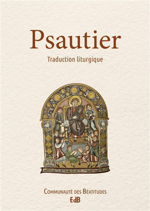 Psautier : traduction liturgique : à l'usage de la Communauté des Béatitudes