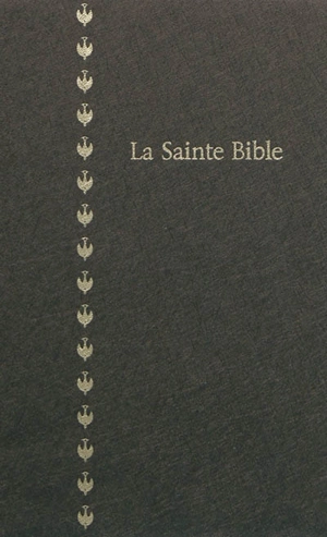 La Sainte Bible : traduite d'après les textes originaux hébreu et grec