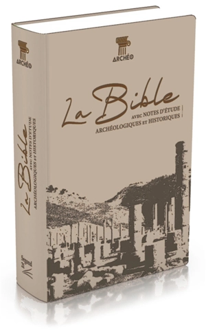 La Bible : Segond 21, l'original avec les mots d'aujourd'hui : avec notes d'étude archéologiques et historiques