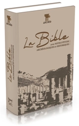 La Bible : Segond 21, l'original avec les mots d'aujourd'hui : avec notes d'étude archéologiques et historiques