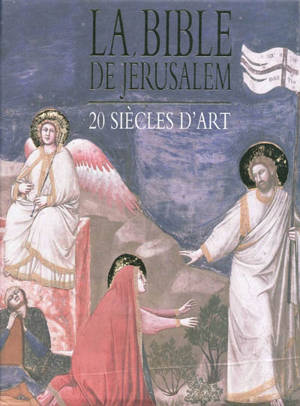 La Bible de Jérusalem : 20 siècles d'art