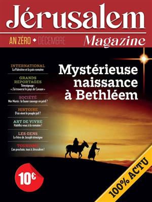 Jérusalem magazine : décembre, an zéro : mystérieuse naissance à Bethléem - Bernard Lecomte