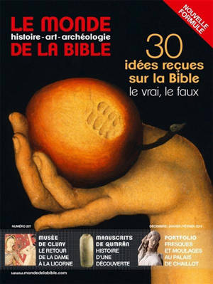 Monde de la Bible (Le), n° 207. 30 idées reçues sur la Bible : le vrai, le faux