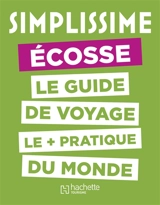 Simplissime : Ecosse : le guide de voyage le + pratique du monde - Sarah Lachhab