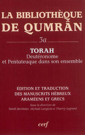 La bibliothèque de Qumrân. Vol. 3A. Torah : Deutéronome et Pentateuque dans son ensemble