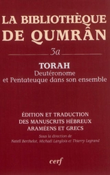 La bibliothèque de Qumrân. Vol. 3A. Torah : Deutéronome et Pentateuque dans son ensemble