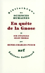 En quête de la gnose. Vol. 2. Sur l'Evangile selon Thomas, esquisse d'une interprétation systématique - Henri-Charles Puech
