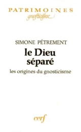 Le Dieu séparé : les origines du gnosticisme - Simone Pétrement