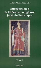Introduction à la littérature religieuse judéo-hellénistique : pseudépigraphes de l'Ancien Testament - Albert-Marie Denis