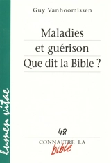 Maladies et guérison : que dit la Bible ? - Guy Vanhoomissen
