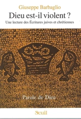 Dieu est-il violent ? : une lecture des Ecritures juives et chrétiennes - Giuseppe Barbaglio