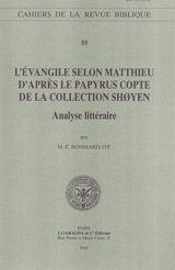 L'Evangile selon Matthieu d'après le papyrus copte de la collection Shoyen : analyse littéraire - Marie-Emile Boismard