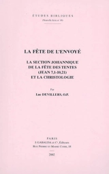 La fête de l'envoyé : la section johannique de la fête des tentes (Jean 7,1-10,21) et la christologie - Luc Devillers
