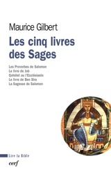 Les cinq livres des sages : Proverbes, Job, Qohélet, Ben Sira, Sagesse - Maurice Gilbert
